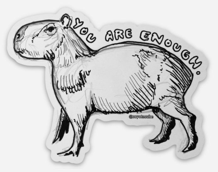 Encouragement Capybara: "You are enough" Sticker